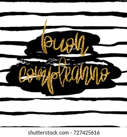 Stylish Happy Birthday Card template. Gold glitter phrase Buon Compleanno and dark paint stain on black and white striped background. Trendy vector design for greeting cards