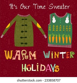 Stylish holiday background.It's Our Time Sweater-Christamas Holidays card in vector with cute Sweaters.