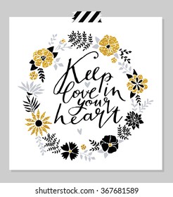 Stylish holiday card with love theme lettering and with flower wreath. Gold glitter effect. Hand drawn vintage Save the date, valentine day, romantic invitation or poster in vector.