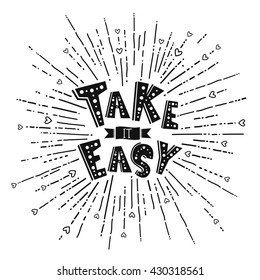 Stylish inspirational poster design with hand drawn text, heart, sunlight and cartoon elements in vector. Template for sticker, motivational banner, print. Black and white. Take it easy