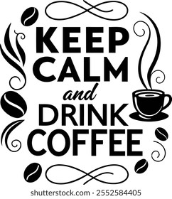 A stylish "Keep Calm and Drink Coffee" typography design featuring bold, modern lettering. Perfect for coffee lovers, it adds charm to mugs, posters, or T-shirts, celebrating coffee culture 