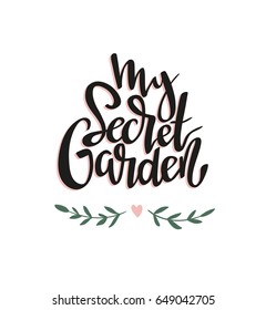 Stylish Lettering Card With Text - My Secret Garden. Vector Illustration.