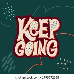 Stylish lettering on a dark background. Keep going. Good Vibes and positive thoughts letterings. Text for postcard, invitation, T-shirt print design, banner, motivation poster.