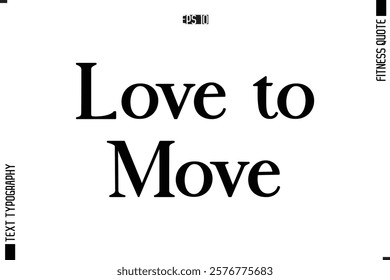 Stylish Modern Typography Text Fitness Quote Love to Move