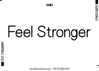 Stylish Modern Typography Text Fitness Quote Feel Stronger