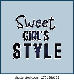 A stylish and modern typography-based t-shirt vector design featuring the phrase “Sweet Girl’s Style” in a bold and playful font combination. The artwork blends a smooth handwritten script for “Sweet” with a strong, eye-catching block style for “STYLE,” creating a perfect balance between elegance and confidence. The minimal color palette and clean layout make it ideal for trendy girls’ apparel, casual fashion wear, and street-style branding. This design reflects feminine charm, youthful energy, and contemporary fashion aesthetics, making it perfect for printing on t-shirts, hoodies, and lifestyle merchandise.
