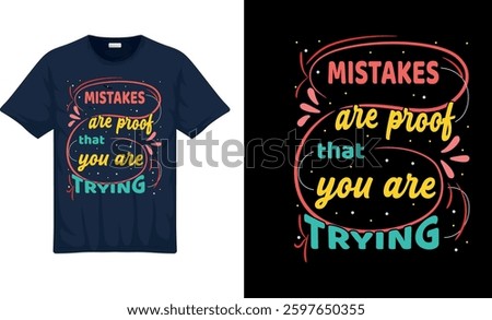 A stylish and motivational T-shirt design featuring the inspiring quote "Mistakes Are Proof That You Are Trying."