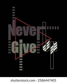 A stylish "Never Give up" typography design, perfect for T-shirts, posters, and digital prints. This high-quality vector file is ideal for fashion brands and graphic resources.