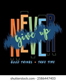 A stylish "Never Give up" typography design, perfect for T-shirts, posters, and digital prints. This high-quality vector file is ideal for fashion brands and graphic resources.