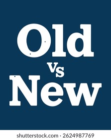 Stylish "Old vs New" Graphic Design for Apparel, White Font Against a Black Background.