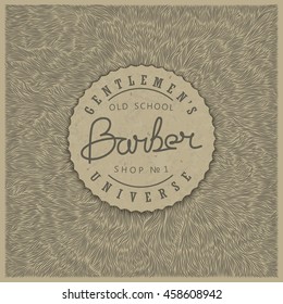 Stylish retro badge for Barber Shop in old style on paper kraft texture. Vector illustration.
 Emblem design on the unique shaggy backdrop.