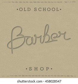 Stylish retro lettering for Barber Shop on paper craft texture. Vector illustration. Old school themed emblem design.