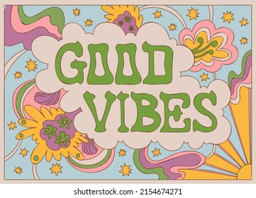 Stylish retro poster. Hippie style illustration. Bright print for t-shirts. Template for stickers, covers, postcards. Background with flowers, sun, rainbow, inscription. Good vibes. 