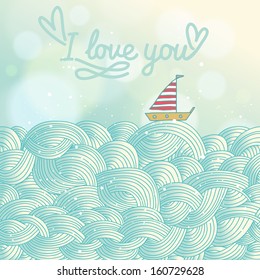 Stylish romantic background in vector. Cute sailboat on stylish waves in blue colors. I love you concept card on bright wallpaper with bokeh effect