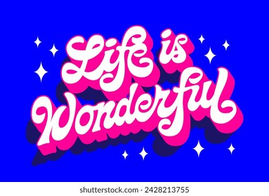 Stylish script lettering in vivid 60-70s style, Life is wonderful. Creative inspirational vector typography design in bright blue, pink colors. For banners, cards, fashion, print, web purposes