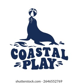 A stylish silhouette graphic featuring a sea lion playfully balancing a beach ball against a white background. The design includes the text Coastal Play and evokes a sense of summer fun