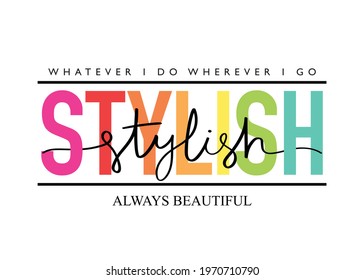 Stylish slogan text design for fashion graphics, t shirt prints, cards, posters etc