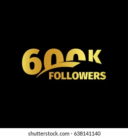 Stylish strict design, number of subscribers in social networks, the anniversary vector illustration. My followers logo. Large vector gold numbers and letters online communities.