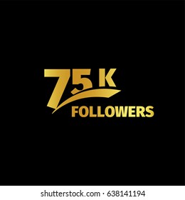 Stylish strict design, number of subscribers in social networks, the anniversary vector illustration. My followers logo. Large vector gold numbers and letters online communities.