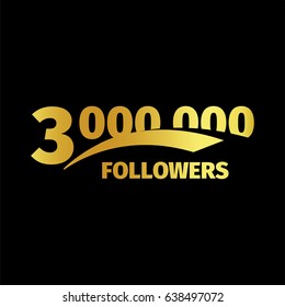 Stylish strict design, number of subscribers in social networks, the anniversary vector illustration set. My followers logo collection. Large vector set of gold numbers and letters online communities.