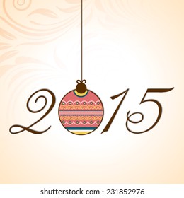 Stilvoller Text 2015 mit hängender Weihnachtskugel auf floralem Hintergrund für Neujahrsfeiern.