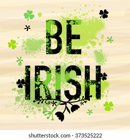 Stylish text Be Irish with green color splash for Happy St. Patrick's Day celebration.