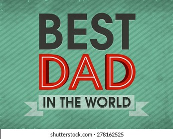 Stylish text Best Dad in the World for Happy Father's Day celebration, can be used as poster, banner or flyer design.