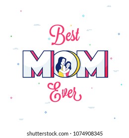 Stylish text Best Mom Ever and illustration of a Mother and a daughter on white background.