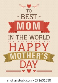 Stylish Text Best Mom In The World For Happy Mother's Day Celebration, Can Be Used As Poster, Banner Or Flyer Design.