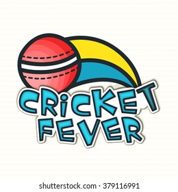 Stylish text Cricket Fever with creative Ball on grey background, can be used as poster, banner or flyer design.