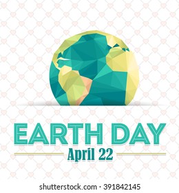 Stylish Text Earth Day April 22 and Hidden Polygonal World Symbol Vector Background