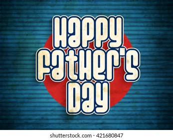 Stylish text Happy Father's Day on grungy blue background, Can be used as poster, banner or flyer design.