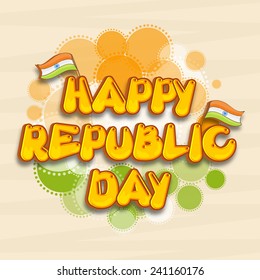 Stylish text Happy Republic Day with Indian National Flags on tricolor circles background, can be used as poster or banner design.