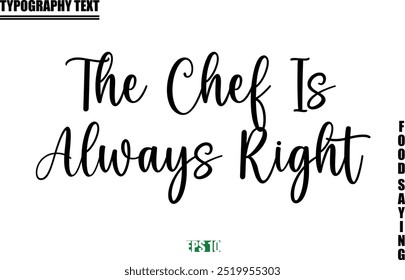 Stylish Text Typography Of Food Caption The Chef Is Always Right