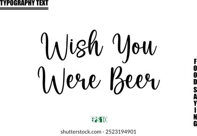 Stylish Text Typography Of Food Caption Wish You Were Beer