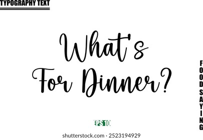 Stylish Text Typography Of Food Caption What's For Dinner