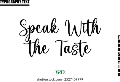 Stylish Text Typography Of Food Caption Speak With the Taste