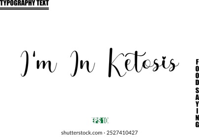 Stylish Text Typography Of Food Caption I'm In Ketosis