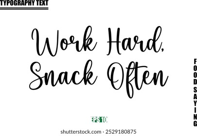 Stylish Text Typography Of Food Caption Work Hard, Snack Often