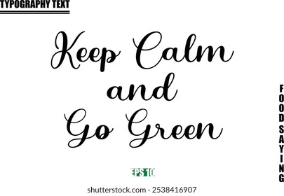 Stylish Text Typography Of Food Caption Keep Calm and Go Green