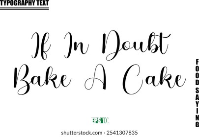 Stylish Text Typography Of Food Caption If In Doubt Bake A Cake