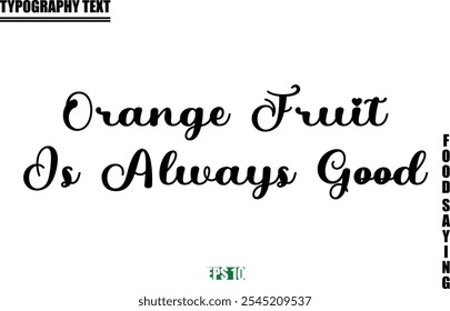 Stylish Text Typography Of Food Caption Orange Fruit Is Always Good