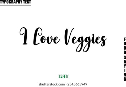 Stylish Text Typography Of Food Caption I Love Veggies