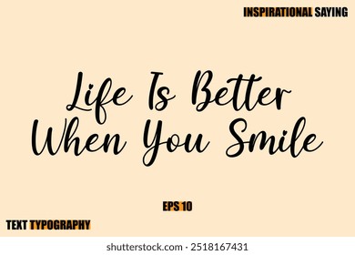 Stylish Text Typography Of Motivational Quote Life Is Better When You Smile