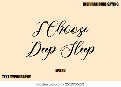 Stylish Text Typography Of Motivational Quote I Choose Deep Sleep