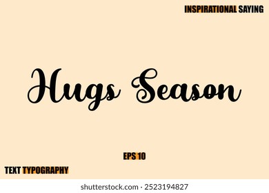 Stylish Text Typography Of Motivational Quote Hugs Season