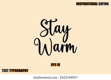 Stylish Text Typography Of Motivational Quote Stay Warm