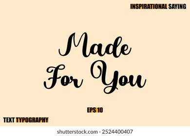 Stylish Text Typography Of Motivational Quote Made For You