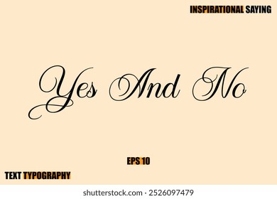 Stylish Text Typography Of Motivational Quote Yes And No
