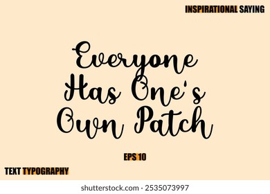 Stylish Text Typography Of Motivational Quote Everyone Has One's Own Patch